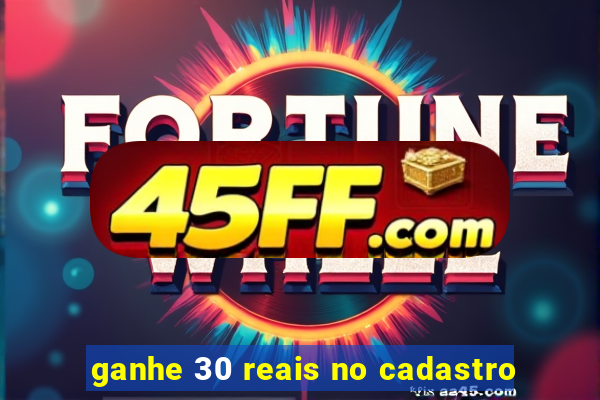 ganhe 30 reais no cadastro